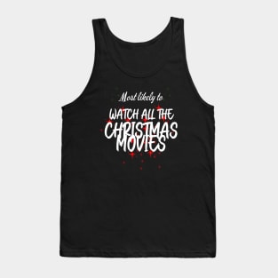 Most Likely to Watch All The Christmas Movies Tank Top